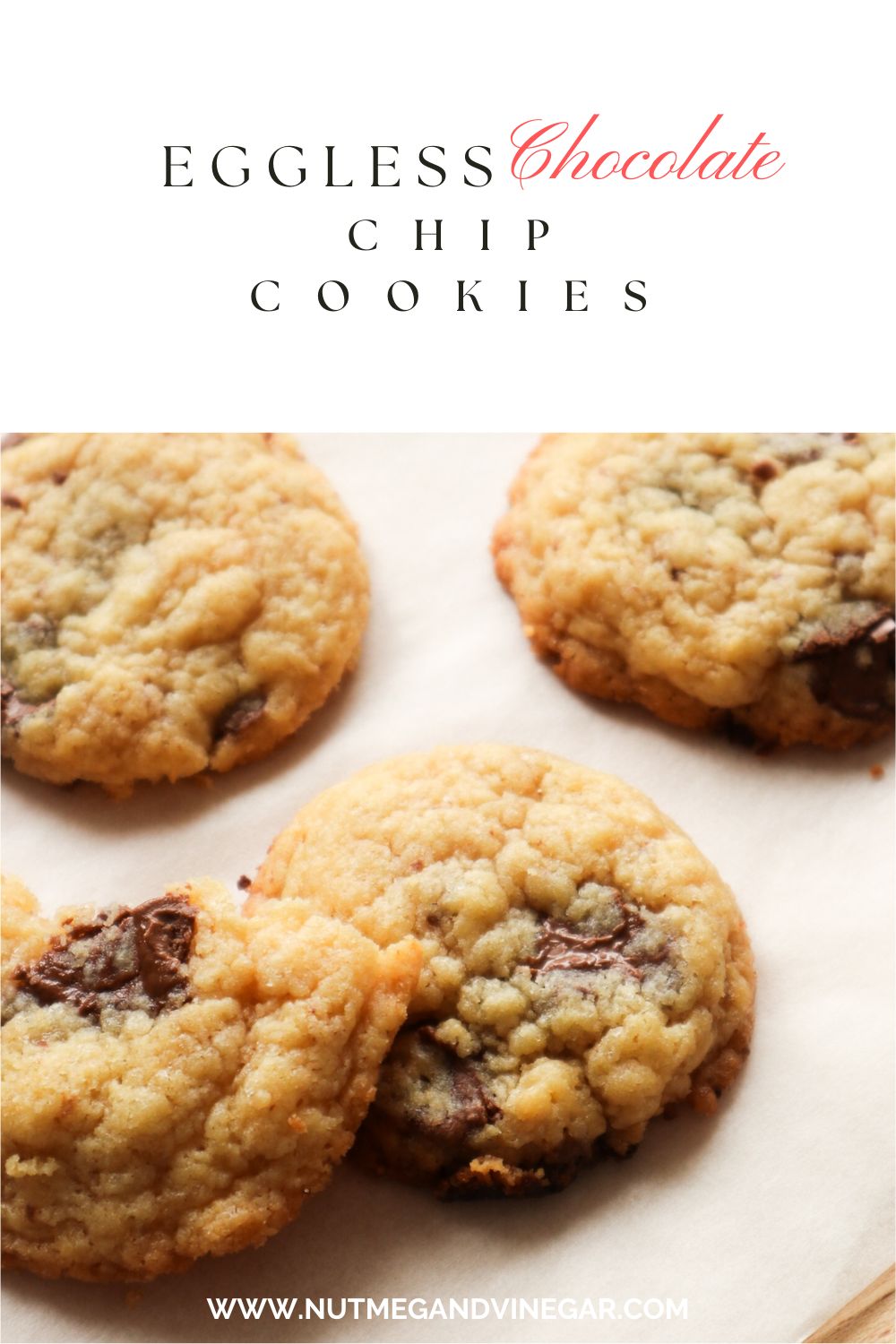 Eggless chocolate chip cookies Nutmeg & Vinegar
